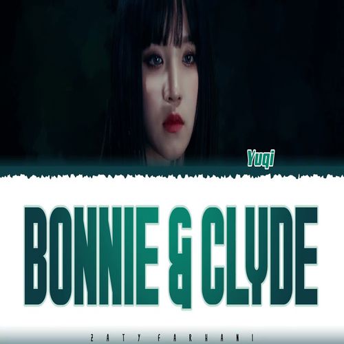 دانلود آهنگ YUQI Bonnie & Clyde 